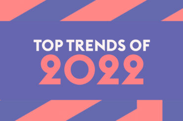 THE TOP TRENDS OF 2022