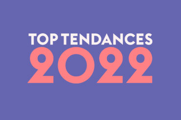 LES TOP TENDANCES 2022